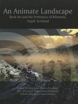 Paperback An Animate Landscape: Rock Art and the Prehistory of Kilmartin, Argyll, Scotland Book