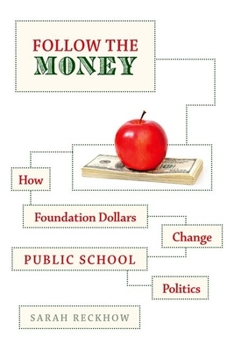 Paperback Follow the Money: How Foundation Dollars Change Public School Politics Book