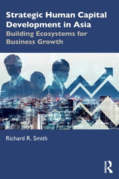 Paperback Strategic Human Capital Development in Asia: Building Ecosystems for Business Growth Book