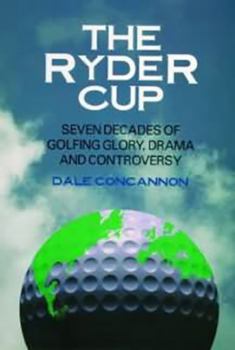 Hardcover The Ryder Cup: Seven Decades of Golfing Glory, Drama, and Controversy Book