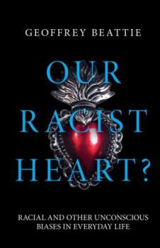 Paperback Our Racist Heart?: An Exploration of Unconscious Prejudice in Everyday Life Book