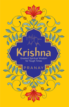 Krishna: Greatest Spiritual Wisdom for Tough Times