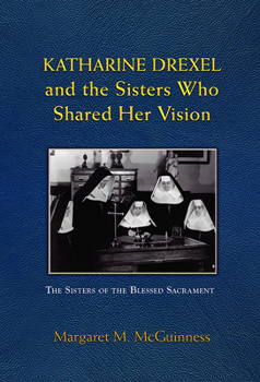 Paperback Katharine Drexel and the Sisters Who Shared Her Vision Book