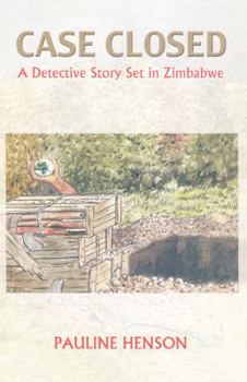 Case Closed. A Detective Story Set in Zimbabwe