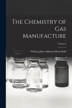 Paperback The Chemistry of Gas Manufacture; Volume I Book