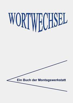 Paperback WortWechsel: Lyrik und Prosa aus der Montagswerkstatt [German] Book