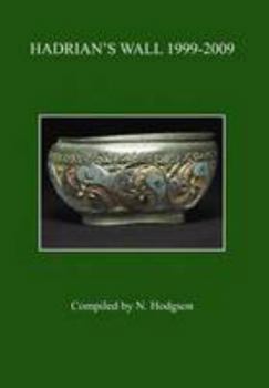 Hardcover Hadrian's Wall 1999-2009: a summary of excavation and research Book