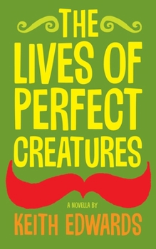 Paperback The Lives Of Perfect Creatures Book