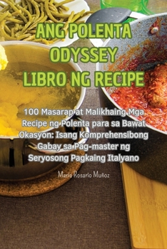 Paperback Ang Polenta Odyssey Libro Ng Recipe [Filipino] Book