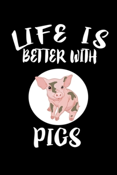 Paperback Life Is Better With Pigs: Animal Nature Collection Book