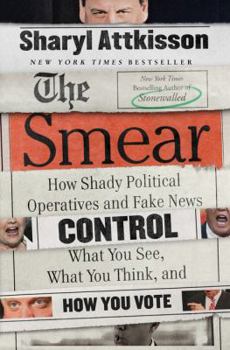 Hardcover The Smear: How Shady Political Operatives and Fake News Control What You See, What You Think, and How You Vote Book