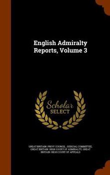 Hardcover English Admiralty Reports, Volume 3 Book