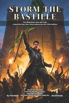 Storm the Bastille: A 5e One-Shot Adventure for Small Groups: Storm a Tyrant's Fortress to Free a Famous Prisoner | Game Master Ready, No Prep, 2-3 Players, Levels 2-3 (The Ready Adventure Series)