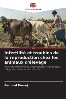 Infertilité et troubles de la reproduction chez les animaux d'élevage (French Edition)