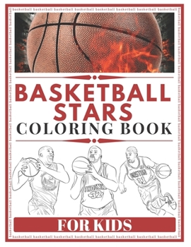 Paperback Basketball Stars Coloring Book For Kids: The best coloring book about basketball players stars [Large Print] Book