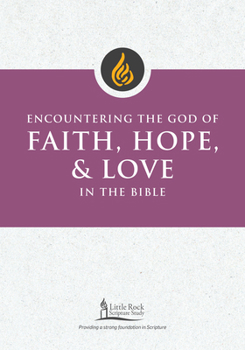 Paperback Encountering the God of Faith, Hope, and Love in the Bible Book