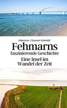 Fehmarns faszinierende Geschichte: Eine Insel im Wandel der Zeit