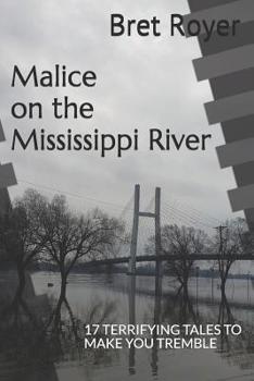 Paperback Malice on the Mississippi River: 17 Terrifying Tales to Make You Tremble Book