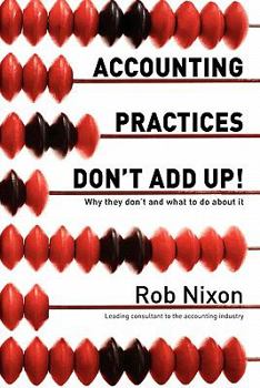 Paperback Accounting Practices Don't Add Up!: Why they don't and what to do about it Book