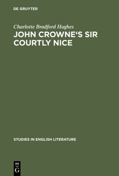 Hardcover John Crowne's Sir Courtly Nice: A Critical Edition Book