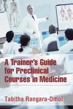 Paperback A Trainer's Guide for Preclinical Courses in Medicine: Series I Introduction to Medicine Book