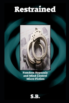 Paperback Restrained: Femdom Hypnosis and Mind Control Micro-Fiction Book