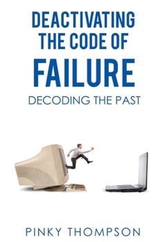 Paperback Deactivating the Code of Failure: Decoding the Past Book