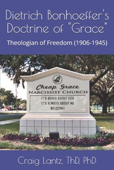Paperback Dietrch Bonhoeffer's Doctrine of "Grace": Theologian of Freedom (1906-1945) Book