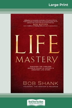 Paperback Life Mastery: Discover the Timeless Secrets Found in History's Greatest Life Story (16pt Large Print Edition) [Large Print] Book