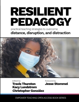 Paperback Resilient Pedagogy: Practical Teaching Strategies to Overcome Distance, Disruption, and Distraction Book