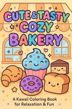 Paperback Cute & Tasty Cozy Bakey Coloring Book: A Kawaii Coloring Book for Relaxation & Fun Book