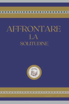 Paperback Affrontare La Solitudine [Italian] Book