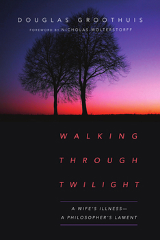 Paperback Walking Through Twilight: A Wife's Illness-A Philosopher's Lament Book