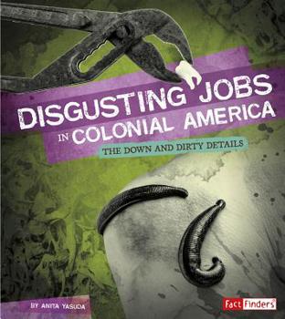 Hardcover Disgusting Jobs in Colonial America: The Down and Dirty Details Book