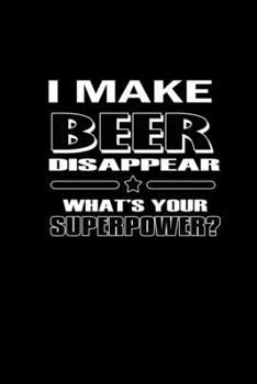 I Make Beer Disappear. What's Your Superpower?: Hangman Puzzles Mini Game Clever Kids 110 Lined Pages 6 X 9 In 15.24 X 22.86 Cm Single Player Funny Great Gift