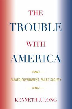 Paperback Trouble with America: Flawed Government, Failed Society Book