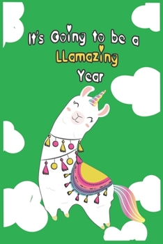 It's Going to Be a Llamazing Year : Llama Composition Notebook - Cute Llama Journal, Birthday Gift for Girls 120 Pages of 6?9 Inch Blank Paper, SoftCover, Matte-Finish