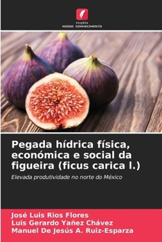 Paperback Pegada hídrica física, económica e social da figueira (ficus carica l.) [Portuguese] Book