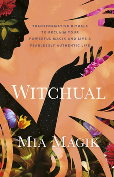 Paperback Witchual: Transformative Rituals to Reclaim Your Powerful Magik and Live a Fearlessly Authentic Life Book