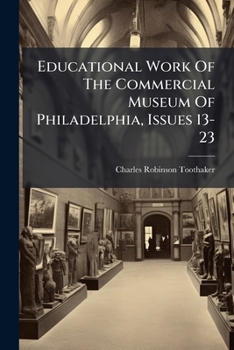 Paperback Educational Work Of The Commercial Museum Of Philadelphia, Issues 13-23 Book