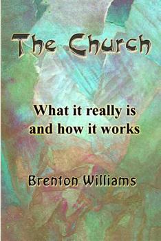 Paperback The Church -- What it really is and how it works Book