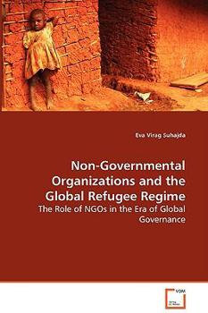 Paperback Non-Governmental Organizations and the Global Refugee Regime - The Role of NGOs in the Era of Global Governance Book