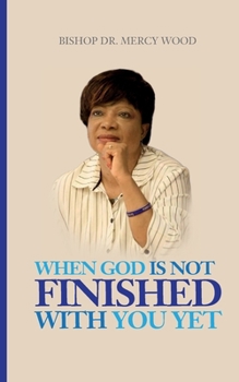 Paperback When God is Not Finished With You Yet Book