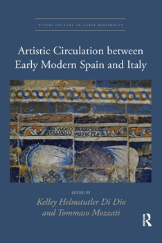 Paperback Artistic Circulation Between Early Modern Spain and Italy Book