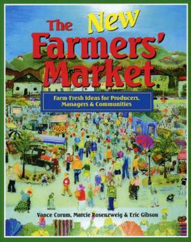 Paperback The New Farmers' Market: Farm-Fresh Ideas for Producers Managers & Communities Book