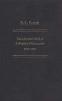 Hardcover S. L. Frank: The Life And Work Of A Russian Philosopher, 1877-1950 Book