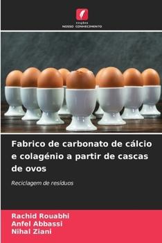 Paperback Fabrico de carbonato de cálcio e colagénio a partir de cascas de ovos [Portuguese] Book