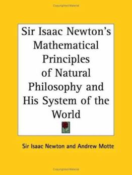 Paperback Sir Isaac Newton's Mathematical Principles of Natural Philosophy and His System of the World Book