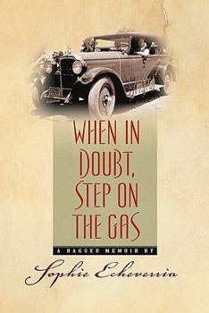Paperback When in Doubt, Step on the Gas: A Ragged Memoir Book