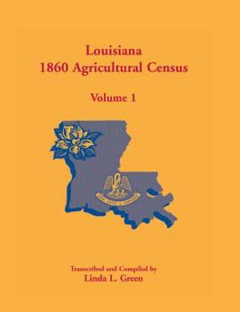 Paperback Louisiana 1860 Agricultural Census, Volume 1 Book